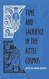 Time and Sacrifice in the Aztec Cosmos (Religion in North America)