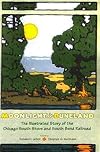 Moonlight in Duneland: The Illustrated History of the Chicago South Shore and South Bend Railroad