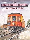The Lake Shore Electric Railway Story