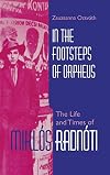 In the Footsteps of Orpheus: The Life and Times of Miklos Radnoti