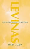 Levinas and the Philosophy of Religion: