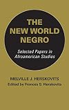 The New World Negro; selected papers in Afroamerican studies