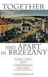 Together and Apart in Brzezany: Poles, Jews, and Ukrainians, 1919-1945