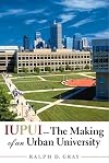 IUPUI--The Making of an Urban University