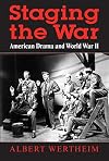 Staging the War: American Drama and World War II