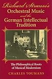 Richard Strausss Orchestral Music And The German Intellectual Tradition The Philosophical Roots Of Musical Modernism