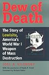 Dew of Death: The Story of Lewisite, America's World War I Weapon of Mass Destruction