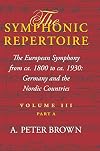 The Symphonic Repertoire, Volume III Part A: The European Symphony from ca. 1800 to ca. 1930: Germany and the Nordic Countries