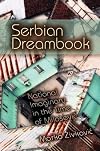 Serbian Dreambook: National Imaginary in the Time of Miloevic (New Anthropologies of Europe)