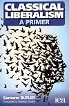 Classical Liberalism - A Primer (Readings in Political Economy)