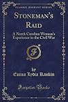 Stoneman's Raid: A North Carolina Woman's Experience in the Civil War (Classic Reprint)