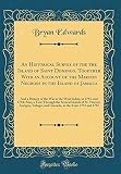 An Historical Survey Of The The Island Of Saint Domingo Together With An Account Of The Maroon Negroes In The Island Of Jamaica And A History Of The The Several Islands Of St Vincent Anti