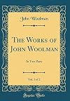 The works of John Woolman : in two parts