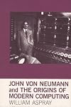 John von Neumann and the Origins of Modern Computing
