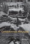 Conservation Refugees: The Hundred-Year Conflict between Global Conservation and Native Peoples