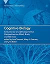 Cognitive Biology: Evolutionary and Developmental Perspectives on Mind, Brain, and Behavior
