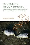 Recycling Reconsidered: The Present Failure and Future Promise of Environmental Action in the United States