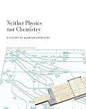 Neither Physics Nor Chemistry A History Of Quantum Chemistry Transformations Studies In The History Of Science And Technology