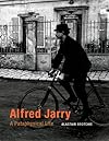 Alfred Jarry: A Pataphysical Life