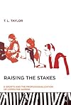Raising the Stakes: E-Sports and the Professionalization of Computer Gaming
