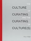 The Culture of Curating and the Curating of Culture(s) (The MIT Press)