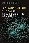 On Computing: The Fourth Great Scientific Domain