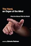 The Hand, an Organ of the Mind: What the Manual Tells the Mental (The MIT Press)