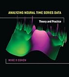 Analyzing Neural Time Series Data Theory And Practice