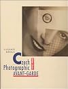 Czech Photographic Avant-Garde, 1918-1948