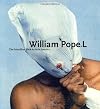 William Pope.L: The Friendliest Black Artist in America