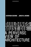 Buildings Must Die: A Perverse View of Architecture (The MIT Press)