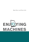 Enjoying Machines (MIT Press)