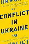 Conflict in Ukraine: The Unwinding of the Post-Cold War Order