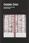 Outside Color: Perceptual Science and the Puzzle of Color in Philosophy (MIT Press)