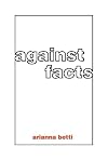 Against Facts (MIT Press)