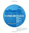 The Pan Am Building and the Shattering of the Modernist Dream