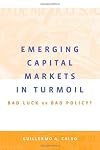 Emerging Capital Markets in Turmoil: Bad Luck or Bad Policy?