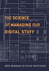 The Science of Managing Our Digital Stuff (The MIT Press)
