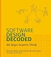 Software Design Decoded: 66 Ways Experts Think (The MIT Press)