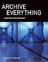 Archive Everything: Mapping the Everyday (The MIT Press)