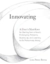 Innovating: A Doer's Manifesto for Starting from a Hunch, Prototyping Problems, Scaling Up, and Learning to Be Productively Wrong (The MIT Press)
