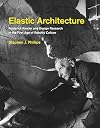 Elastic Architecture: Frederick Kiesler and Design Research in the First Age of Robotic Culture (MIT Press)