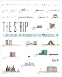 The Strip Las Vegas And The Architecture Of The American Dream