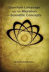 Quantum Language and the Migration of Scientific Concepts: Quantum Physics, Nuclear Discourse, and the Cultural Migration of Scientific Concepts (The MIT Press)