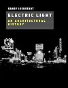 Electric Light: An Architectural History (The MIT Press)