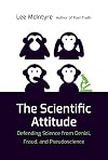 The Scientific Attitude: Defending Science from Denial, Fraud, and Pseudoscience (The MIT Press)