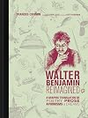 Walter Benjamin Reimagined: A Graphic Translation of Poetry, Prose, Aphorisms, and Dreams (The MIT Press)