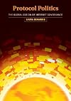 Protocol Politics: The Globalization of Internet Governance