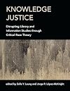 Knowledge Justice: Disrupting Library and Information Studies through Critical Race Theory