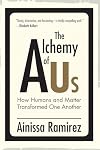 The Alchemy of Us: How Humans and Matter Transformed One Another